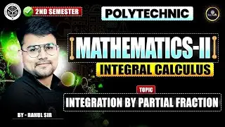 MATHEMATICS - 2 || Integration by Partial Fraction || Integral Calculus || 2ND SEMESTER ALL BRANCHES
