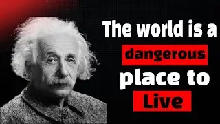 The world is a dangerous place to Live