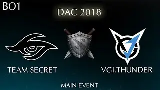 Secret vs VGJ.T Highlights DAC 2018 Major Main Event | Secret vs VGJ Thunder