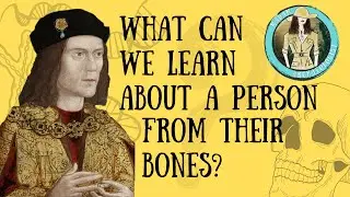 What can we learn about a person from their bones? King Richard III - Archaeological Science Ep 1