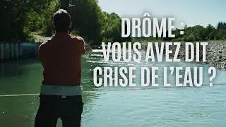 Drôme : Vous avez dit crise de l'eau ? [DOCUMENTAIRE]