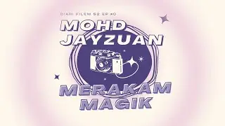 FCA Diari Filem S2 EP #0: Mohd Jayzuan | Merakam Magik