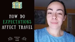 How to LET GO of EXPECTATIONS | Travel | Intentional Living Journey | Ema Mehuljic