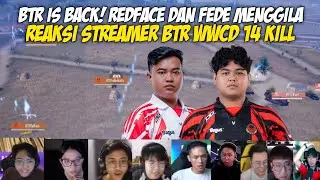 REAKSI STREAMER BTR WWCD 14 KILL! FEDE DAN REDFACE MENGGILA