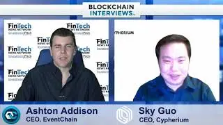 Ashton Addison, ген.дир. EventChain (новости цифр.фин.) берет интервью у Sky Guo, ген.дир. Cypherium