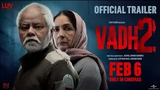 Vadh 2 - Official Trailer | Sanjay Mishra, Neena Gupta | Jaspal Singh Sandhu | Luv Films | 6th Feb