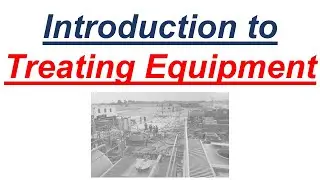 67 - Introduction to Treating Equipment by Yasir Ali