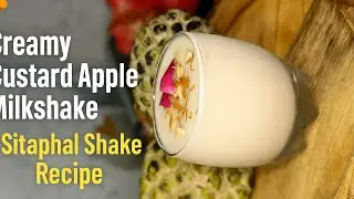 Creamy Custard Apple Milkshake | Sitaphal Shake Recipe5-Minute Sitaphal Milkshake