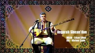 Angaralı Sincan'dan -Erkan Şölen