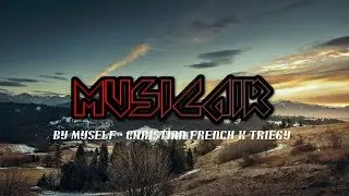 By Myself - Christian French x Triegy [MusicAir]