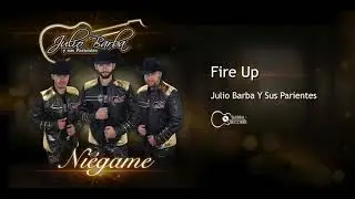 Julio Barba Y Sus Parientes - Fire Up