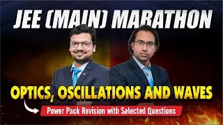 Physics JEE (Main) Marathon Ep-6 | Optics, Oscillation & Waves #jeemainphysics #mairathan