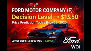 🚗 🚀 🌀 Ford Motor Company (F) Decision Level &rarr; $13.50 | Price Prediction Today (Nov 22, 2025)