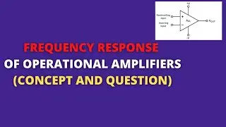 Frequency Response of Operational Amplifier || Prep for Interview