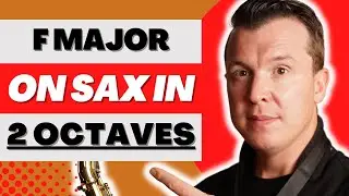 F Major Sax Fingerings In 2 Octaves (Including High F!)