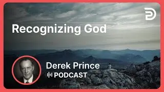 Recognizing God | Part 3 - Born of God | Derek Prince