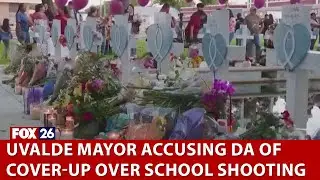 Uvalde Mayor accusing DA of cover-up over school shooting