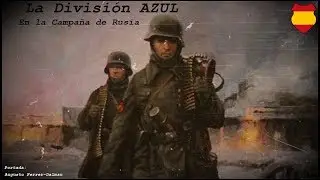 La DIVISIÓN AZUL en la Campaña de Rusia (1941/1944).  By TRU