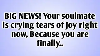 💸BIG NEWS! Your soulmate is crying tears of joy right now, Because you are finally..