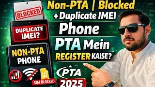 How to Register Non-PTA, Blocked & Duplicate IMEI Phone in Pakistan (2025)