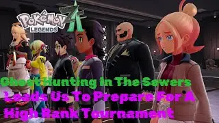Legends ZA Gameplay More Ghost Hunting In The Sewers Leads Us To Prepare For A High Rank Tournament!