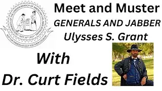**Generals and Jabber: Ulysses S. Grant with Dr. Curt Fields**