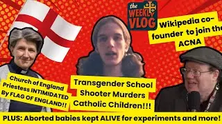 Vicar OFFENDED by English Flag? Trans School Shooter rampage and Wikipedia Founder becomes Anglican!