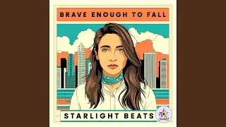 Brave Enough To Fall