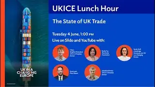 UKICE Lunch Hour: The state of UK trade