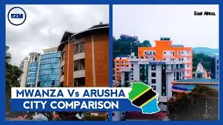 Mwanza Vs Arusha | City Comparison 2022 @ezmexplores