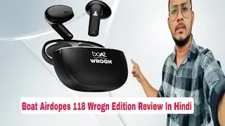 Boat Airdopes 118 Wrogn Edition Earbuds Review In Hindi 