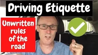 Driving Etiquette.  Unwritten rules of the road