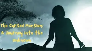 The Cursed Mansion: A Journey into the Unknown || horror story || horror night