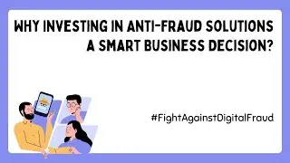 Why Investing in Anti Fraud Solutions a Smart Business Decision for Online Digital Platforms