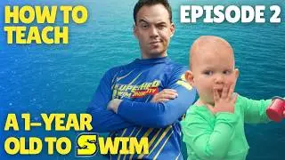 How to Teach a 1-Year-Old to Swim I Episode 2
