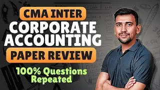 CMA Inter Corporate Accounts 100% Questions repeated | Paper Review