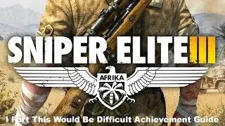 Sniper Elite III - I Fort This Would Be Difficult Achievement Guide