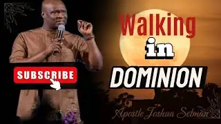 WALKING IN DOMINION #apostlejoshuaselman 