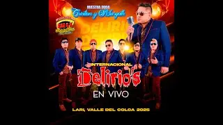 DELIRIOS EN VIVO   LARI, VALLE DEL COLCA 2025