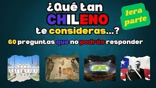 🧠 ¿Cuánto sabes sobre Chile? ⚽📚 60 preguntas de historia, geografía para ponerte a prueba 🔥❓