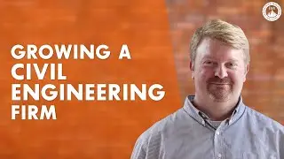 How to Grow Your Civil Engineering Firm (People and Organizational Development)