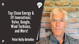 Top Clean Energy & EV Innovations: Volvo, Google, Wind Turbines, and More!