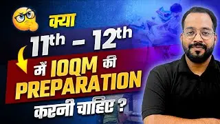 Can we Prepare for IOQM in Class 11th and 12th ? | Olympiad Wallah