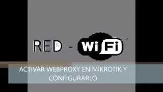 ACTIVAR WEBPROXY EN MIKROTIK Y CONFIGURARLO