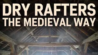 How Medieval Roofs Dried Rafters Faster Than Any Modern System