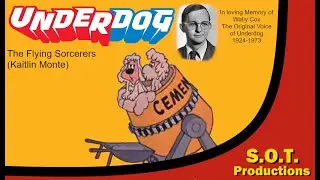 Underdog - The Flying Sorcerers with Seance of Terror, Miley Cyrus & Kaitlin Monte (Wally Cox B-Day)