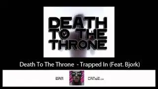 Death To The Throne  - Trapped In (Feat. Bjork)