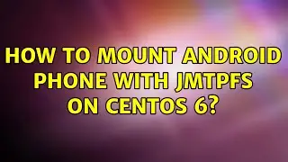 How to mount Android phone with jmtpfs on CentOS 66