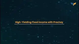 #2 Why invest in &ldquo;HYFI with Prachay&rdquo; | High Yield Fixed Income opportunities | #investment