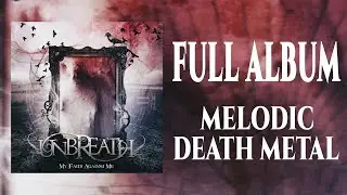 UNBREATH - My Faith Against Me [Full Album 2013 | Melodic Death Metal]